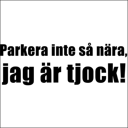 Parkera inte så nära
